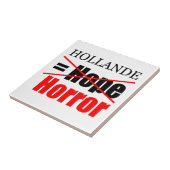 Hollande Not Hope = Horror - Tile Tegeltje (Zijkant)