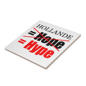 Hollande Not Hope = Hype!!!!!!!!!!!!!!!!!!!!!!!!!! Tegeltje (Zijkant)