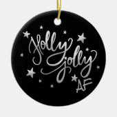 Holly Jolly AF | Glanzend Silver Faux Folie Script Keramisch Ornament (Voorkant)