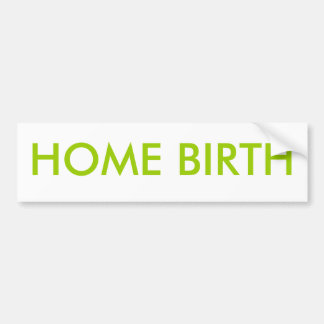 HOME BIRTH-Bumpersticker Bumpersticker