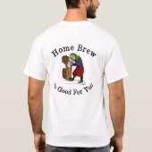 Home Brew is goed voor jou T-shirt (Achterkant)