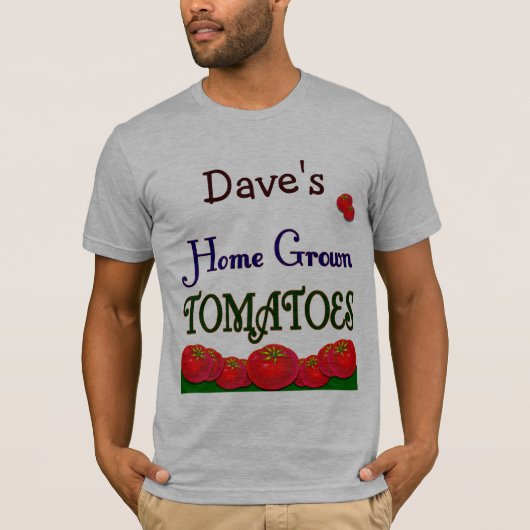 Home Grown Tomatoes Custom Gardener Gezegde T-shir T-shirt (Voorkant)