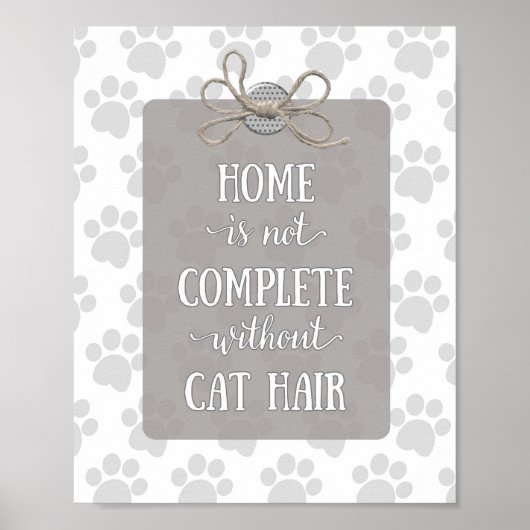 Home is niet voltooid zonder Cat Hair-Grey Poster (Voorkant)