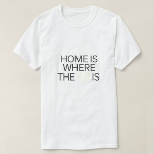 Home is waar de WIFI is T-shirt