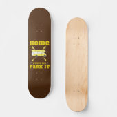 HOME IS WAAR JE HET VAN HET LEVEN PAREERT SKATEBOARD (Voorkant)