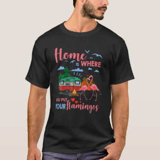 Home is waar je je Flamingos Camper Campin plaatst T-shirt
