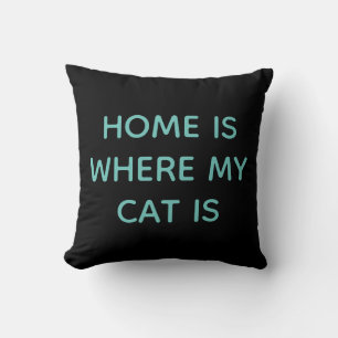 Home is waar mijn kat is Blauwgroen citaat op zwar Kussen
