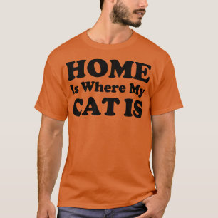Home Is Waar Mijn Kat Is Grappig Kat citeert cadea T-shirt