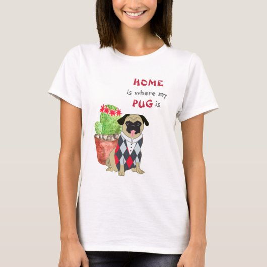 Home is waar Pug is T-shirt (Voorkant)