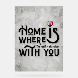 Home Is Where With You Romantic Typography Acryl Bord