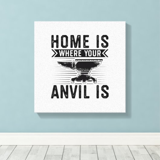 Home is where your anvil is - Blacksmithing Gifts Canvas Afdruk (Insitu (Houten vloer))