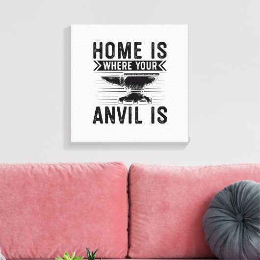 Home is where your anvil is - Blacksmithing Gifts Canvas Afdruk (Insitu (Woonkamer))