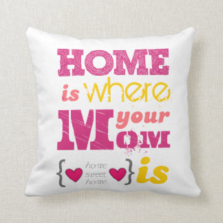 Home is where your mom is kussen