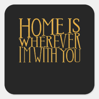 Home Is Wherever Im With You Home Inspired Love De Vierkante Sticker