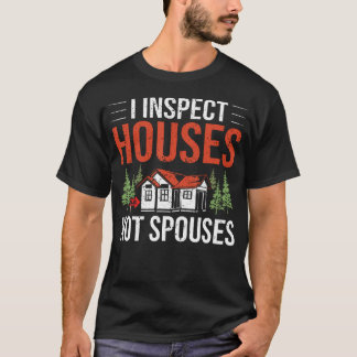 Home Surveyor Home Inspection Home Examiner Home I T-shirt