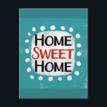 Home Sweet Home Carte postale<br><div class="desc">"Home Sweet Home" est un design de texte amusant avec une forme d'accent blanc entourée de points blancs texturés.</div>