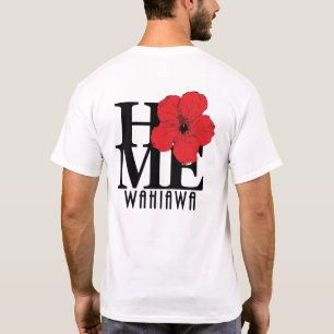HOME Wahiawa Hawaii Red Hibiscus (backprint) T-shirt