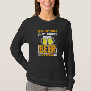 Homebrouwen is mijn hobbybier mijn beloning t-shirt