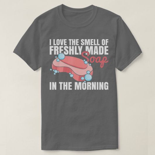 Homemade Soap Crafting Quote voor een Soap Maker T-shirt (Design voorkant)