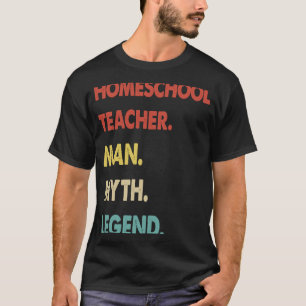 Homeschool leraar Man Myth Legend 1 T-shirt