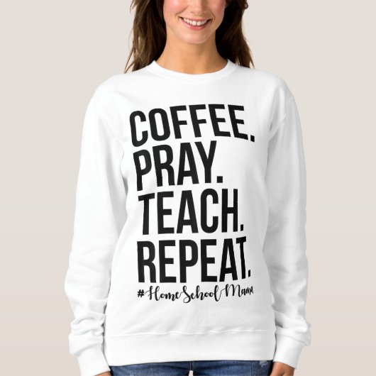 Homeschool mam koffee Pray Teach Trui (Voorkant)