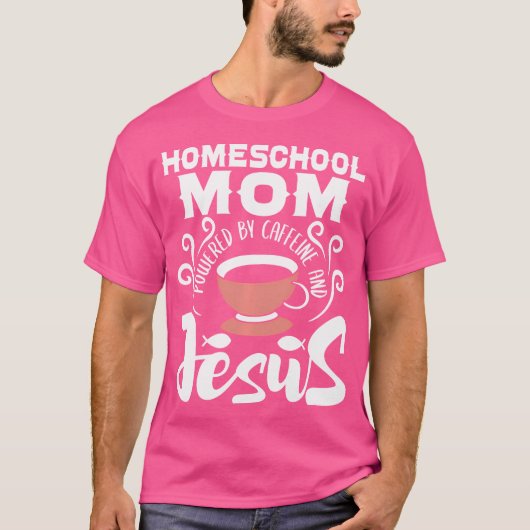 Homeschool Moeder Aangedreven door Cafeïne En Jezu T-shirt (Voorkant)