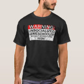 Homeschool TShirt Warning Unsocialized Homeschoole (Devant)