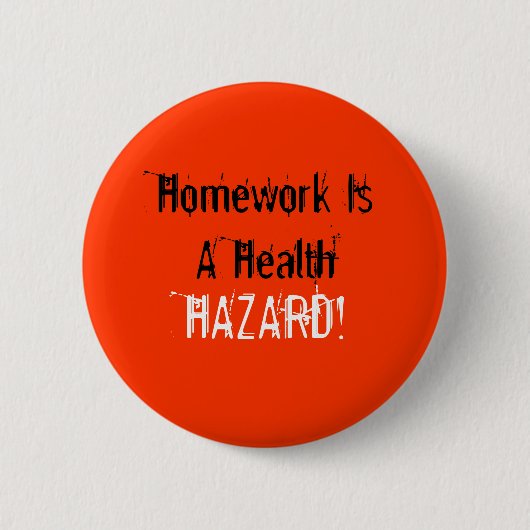 Homework is een Button met gezondheidsrisico's (Voorkant)