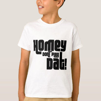 Homey speelt dat niet. t-shirt
