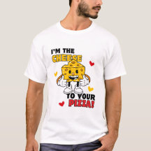 Hommes Je suis le t-shirt Cheese to Your Pizza