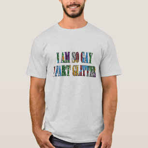 Homo Humor Ik ben zo homo Ik laat glitter glanzen T-shirt