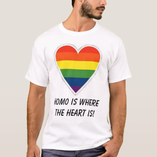 Homo is waar het hart is. t-shirt