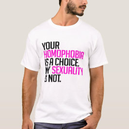 Homofobie is een keuze t-shirt