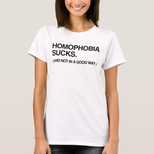 HOMOPHOBIE SUCKS, PAS DANS UN T-shirt