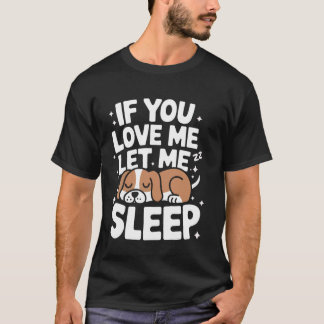Hond Als Je Van Me Houdt Laat Me Dan Slapen T-shirt