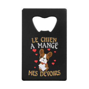 Hond Heeft Mijn Huiswerk Opgegeten - Franse Quote  Kredietkaart Flessenopener