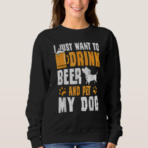 Hond Ik wil gewoon Drinken en mijn hond aaien Trui
