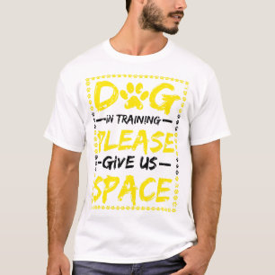 Hond in opleiding Geef ons ruimte hond training T-shirt