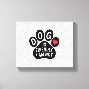 Hond Is Vriendelijk Ik Niet Canvas Afdruk