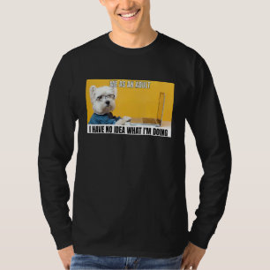 Hond Meme Me Als Volwassene Ik Heb Geen Ideet Wat T-shirt