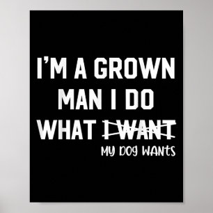Hond Papa Ik Ben Een Volwassen Man Ik Doe Wat Mijn Poster