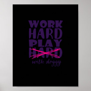 Hond - Werk hard. Speel zo hard met Doggy Esse Poster