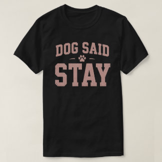 Hond Zei Blijf Grappig Huisdier Ouder Vintage Ontw T-shirt