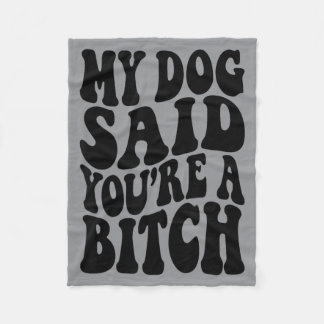 Hond zei een heks Funny sarcasme Hondenliefhebbers Fleece Deken