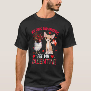 Honden En Kippen Zijn Mijn Valentijn Chihuahua Met T-shirt
