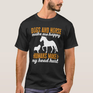 Honden en paarden maken me blij dat ik blij ben me t-shirt