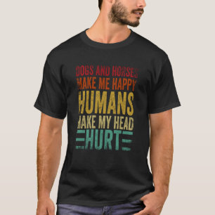 Honden En Paarden Maken Me Gelukkig Mensen Maken M T-shirt