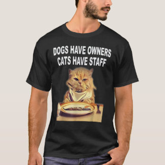 Honden Hebben Eigenaars, Katten Hebben Personeel H T-shirt