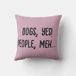 Honden, ja! Mensen, Meh... Kussen
