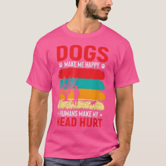 Honden maken me blij dat ik blij ben met de mens t-shirt